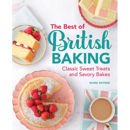 The Best of British Baking: Classic Sweet Treats and Savory Bakes - Paperback