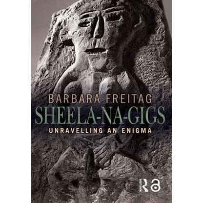 Sheela-Na-Gigs: Unravelling an Enigma - Paperback