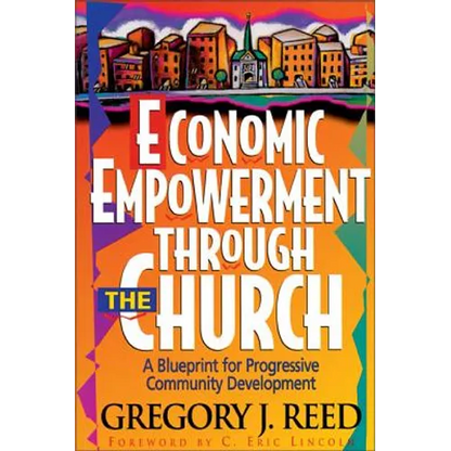 The Economic Empowerment Through the Church: A Blueprint for Progressive Community Development - Paperback