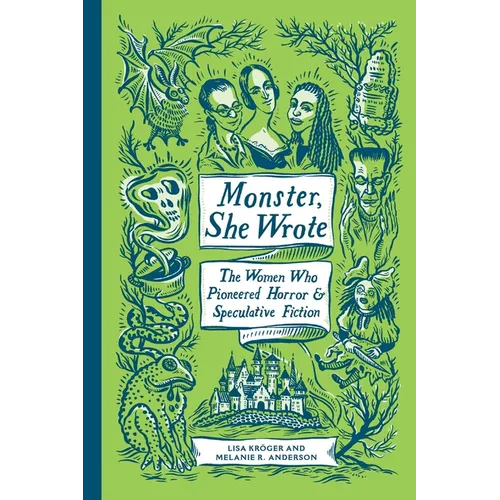 Monster, She Wrote: The Women Who Pioneered Horror and Speculative Fiction - Hardcover