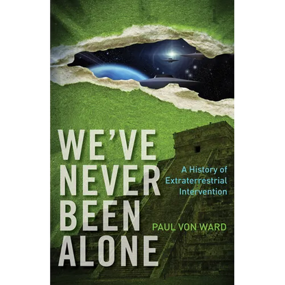 We've Never Been Alone: A History of Extraterrestrial Intervention - Paperback