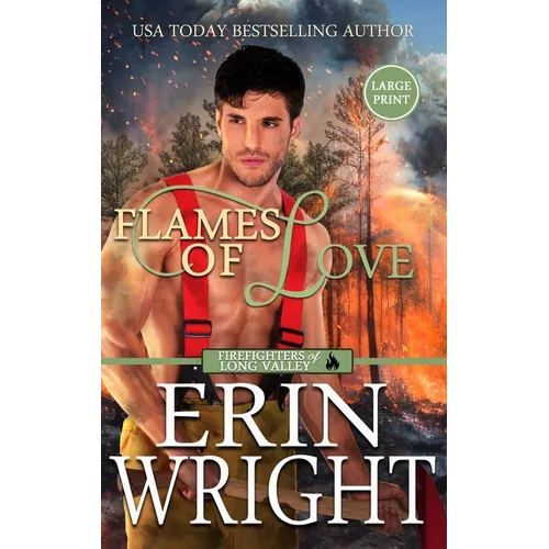 Flames of Love: A Friends-with-Benefits Fireman Romance (Large Print - Hardcover) - Hardcover