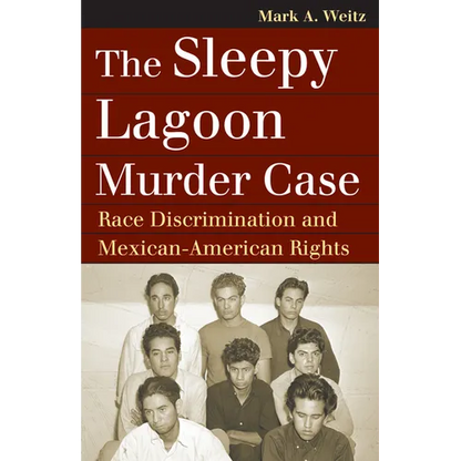 The Sleepy Lagoon Murder Case: Race Discrimination and Mexican-American Rights - Paperback