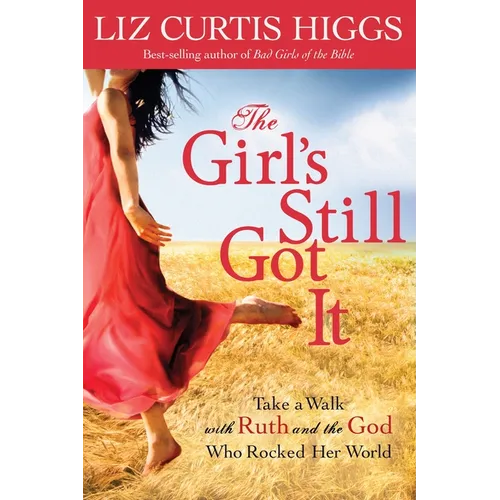 The Girl's Still Got It: Take a Walk with Ruth and the God Who Rocked Her World - Paperback