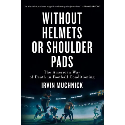 Without Helmets or Shoulder Pads: The American Way of Death in Football Conditioning - Paperback