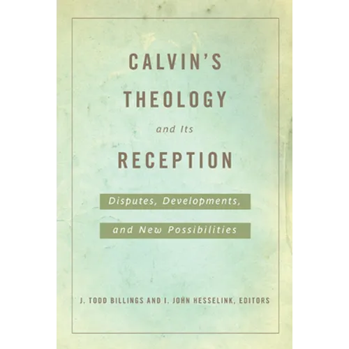 Calvin's Theology and Its Reception - Paperback