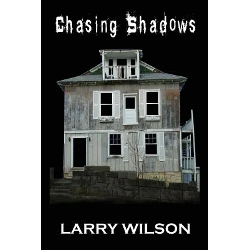 Chasing Shadows: Investigating the Paranormal in Illinois, Missouri and Iowa - Paperback