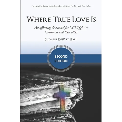 Where True Love Is: an affirming devotional for LGBTQIA+ Christians and their allies - Paperback