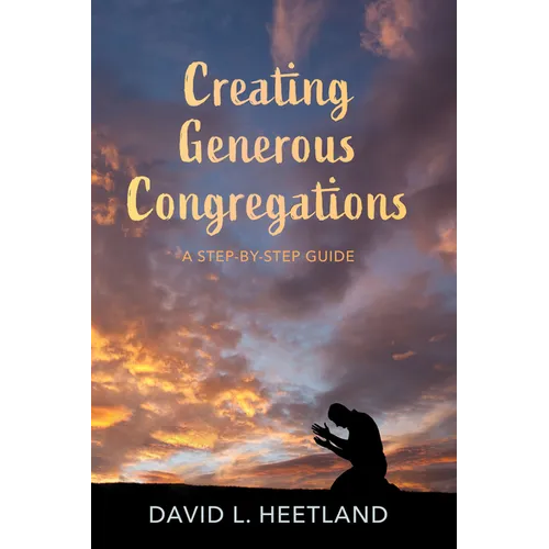 Creating Generous Congregations: A Step-By-Step Guide - Paperback