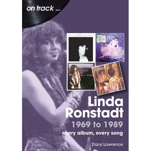 Linda Ronstadt 1969 to 1989: Every Album, Every Song - Paperback