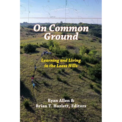 On Common Ground: Learning and Living in the Loess Hills - Paperback