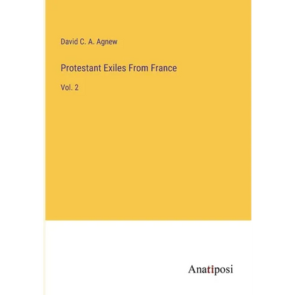 Protestant Exiles From France: Vol. 2 - Paperback