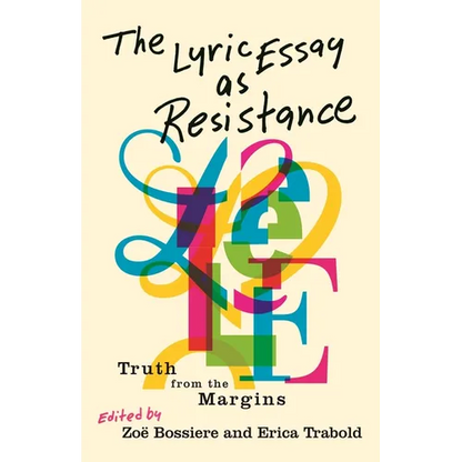 The Lyric Essay as Resistance: Truth from the Margins - Paperback