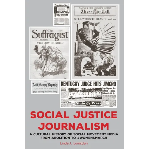 Social Justice Journalism: A Cultural History of Social Movement Media from Abolition to #womensmarch - Paperback