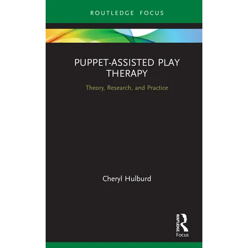 Puppet-Assisted Play Therapy: Theory, Research, and Practice - Hardcover
