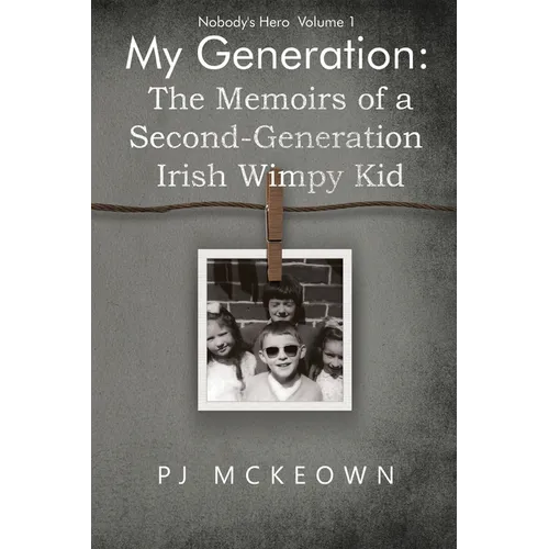 My Generation: The Memoirs of a Second-Generation Irish Wimpy Kid - Paperback