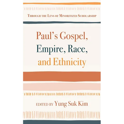 Paul's Gospel, Empire, Race, and Ethnicity: Through the Lens of Minoritized Scholarship - Hardcover