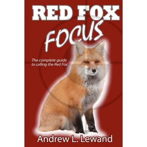 Red Fox Focus: The complete guide to calling red fox - Paperback