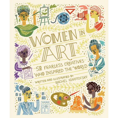 Women in Art: 50 Fearless Creatives Who Inspired the World - Hardcover