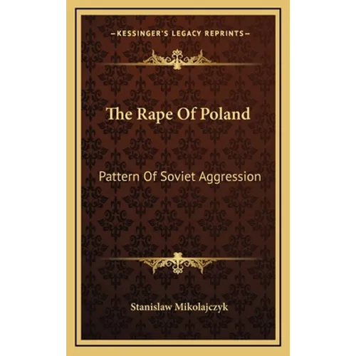 The Rape Of Poland: Pattern Of Soviet Aggression - Hardcover