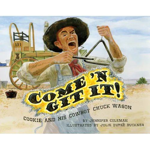 Come 'n Git It! Cookie and His Cowboy Chuck Wagon - Hardcover