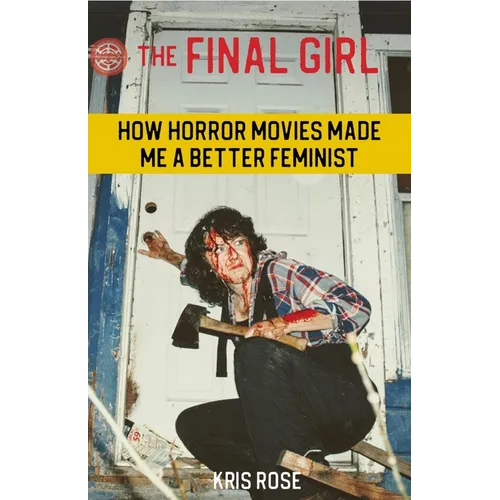 The Final Girl: How Horror Movies Made Me a Better Feminist - Paperback