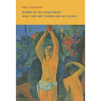 Paul Gauguin: Where Do We Come From? What Are We? Where Are We Going? - Paperback