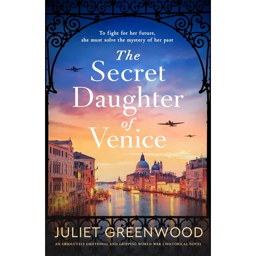 The Secret Daughter of Venice: An Absolutely Emotional and Gripping World War 2 Historical Novel - Paperback