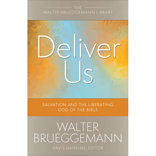 Deliver Us: Salvation and the Liberating God of the Bible - Paperback