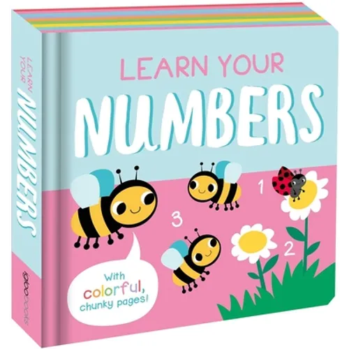 Learn Your Numbers: With Colorful Chunk Pages - Numbers & Counting Fun for Toddlers - Board Book