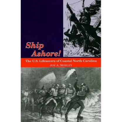 Ship Ashore!: The U.S. Lifesavers of Coastal North Carolina - Paperback