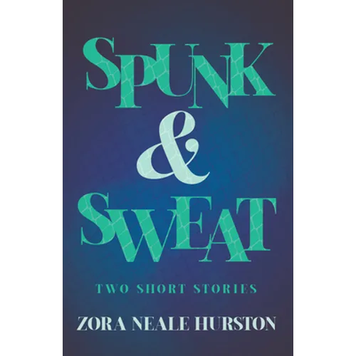 Spunk & Sweat - Two Short Stories;Including the Introductory Essay 'A Brief History of the Harlem Renaissance' - Paperback
