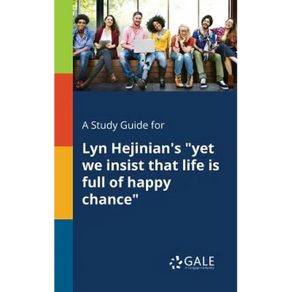 A Study Guide for Lyn Hejinian's "yet We Insist That Life is Full of Happy Chance" - Paperback