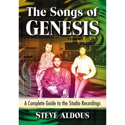 The Songs of Genesis: A Complete Guide to the Studio Recordings - Paperback