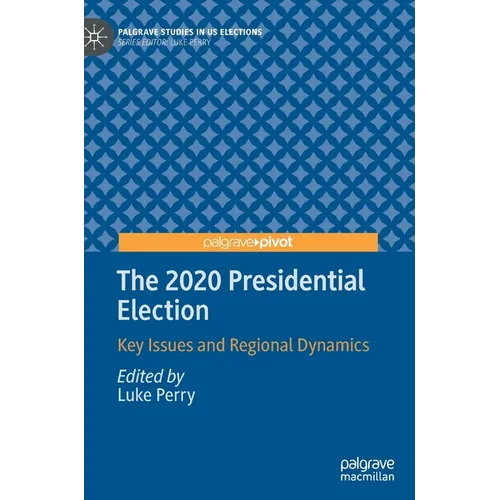 The 2020 Presidential Election: Key Issues and Regional Dynamics - Hardcover