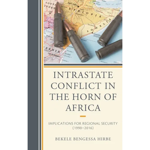 Intrastate Conflict in the Horn of Africa: Implications for Regional Security (1990-2016) - Paperback