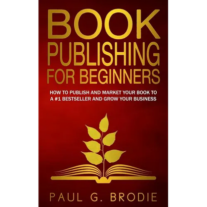 Book Publishing for Beginners: How to have a successful book launch and market your self-published book to a # 1 bestseller and grow your business - Paperback