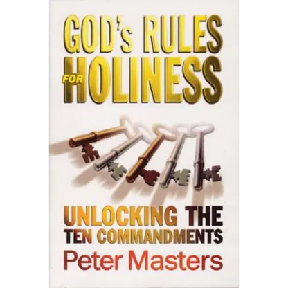 God's Rules for Holiness: Unlocking the Ten Commandments - Paperback