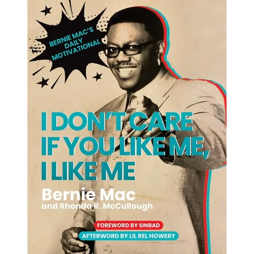 I Don't Care If You Like Me, I Like Me: Bernie Mac's Daily Motivational - Hardcover