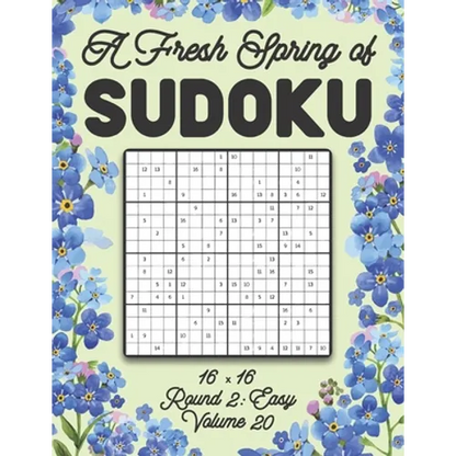 A Fresh Spring of Sudoku 16 x 16 Round 2: Easy Volume 20: Sudoku for Relaxation Spring Puzzle Game Book Japanese Logic Sixteen Numbers Math Cross Sums - Paperback