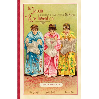 The Japan of Pure Invention: Gilbert and Sullivan's The Mikado - Paperback