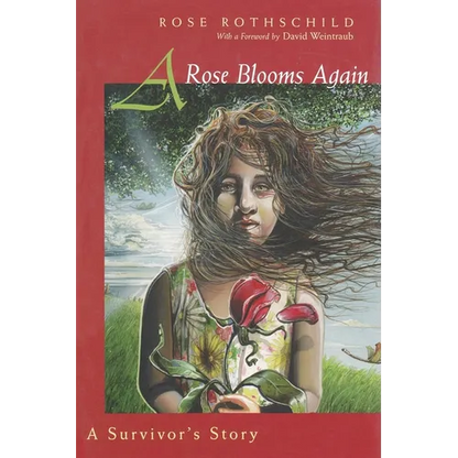A Rose Blooms Again: A Survivor's Story - Hardcover