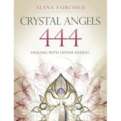 Crystal Angels 444: Healing with the Divine Power of Heaven & Earth - Paperback