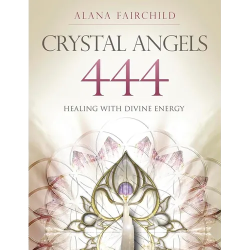 Crystal Angels 444: Healing with the Divine Power of Heaven & Earth - Paperback