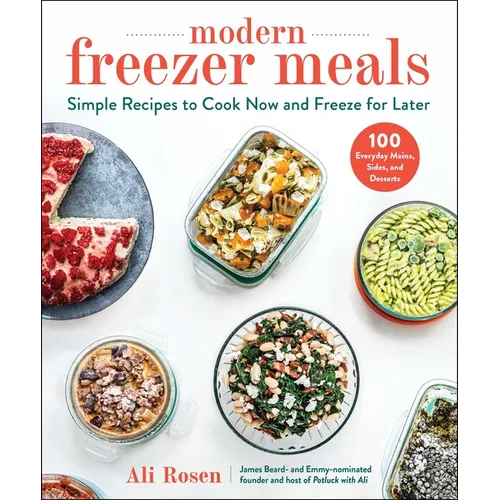 Modern Freezer Meals: Simple Recipes to Cook Now and Freeze for Later - Hardcover