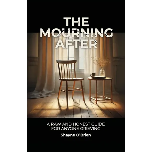The Mourning After: A Raw and Honest Guide for Anyone Grieving - Paperback