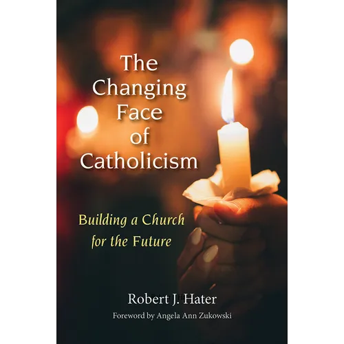Changing Face of Catholicism: Building a Church for the Future - Paperback