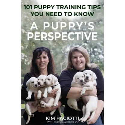 A Puppy's Perspective: 101 Puppy Training Tips You Need to Know - Hardcover