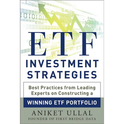 Etf Investment Strategies: Best Practices from Leading Experts on Constructing a Winning Etf Portfolio - Hardcover