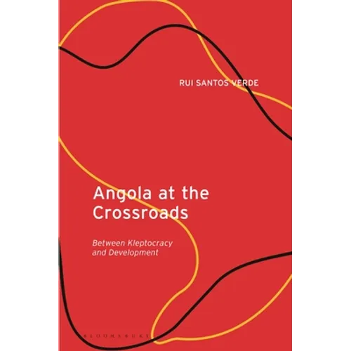 Angola at the Crossroads: Between Kleptocracy and Development - Paperback